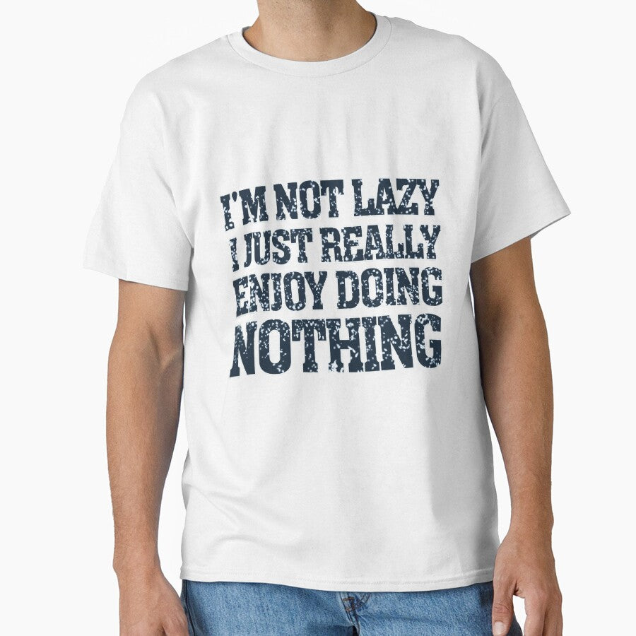 I'm Not Lazy I Just Really Enjoy Doing Nothing by capotees