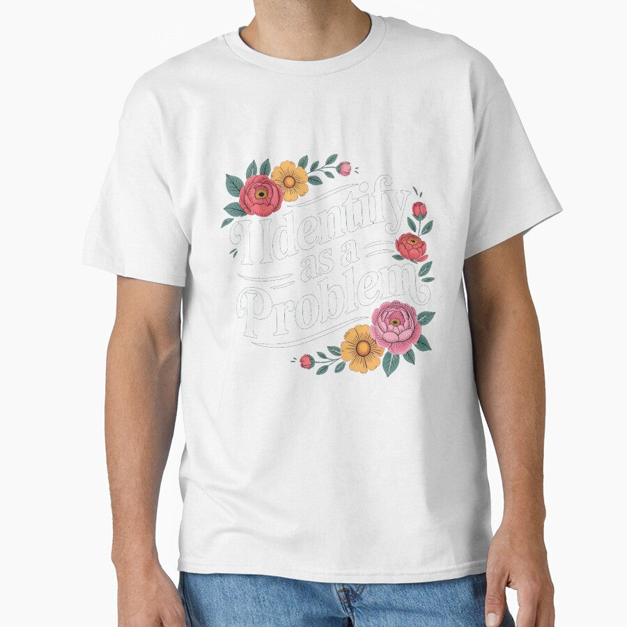 I Identify As A Problem Funny Sarcastic Quote by Printvibz1
