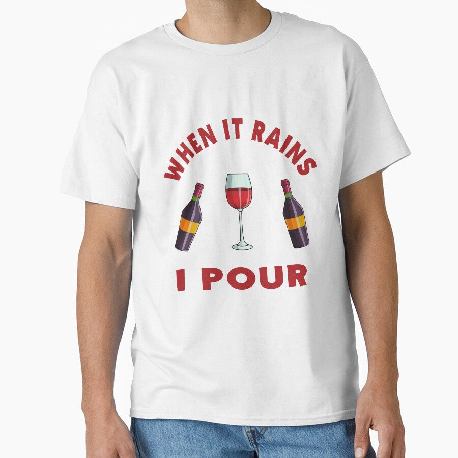 WHEN IT RAINS  I POUR WINE LOVERS T-SHIRT by bigerdan