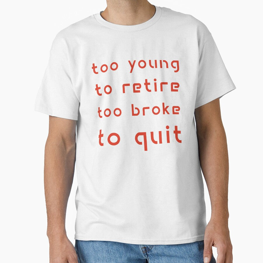 Too Young to Retire Too Broke to Quit by Margerita23