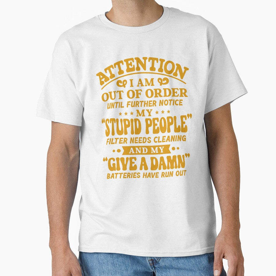 Sarcastic Funny Humor Attention I Am Out Of Order Until Further Notice by fantasticdesign