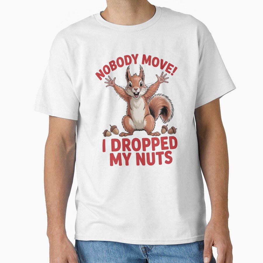 Funny Humor Squirrel Art Design No Body Move I Dropped My Nuts by fantasticdesign