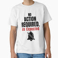 No Action Required As Expected–Funny Office Humor Shirt by DirectiveOffice