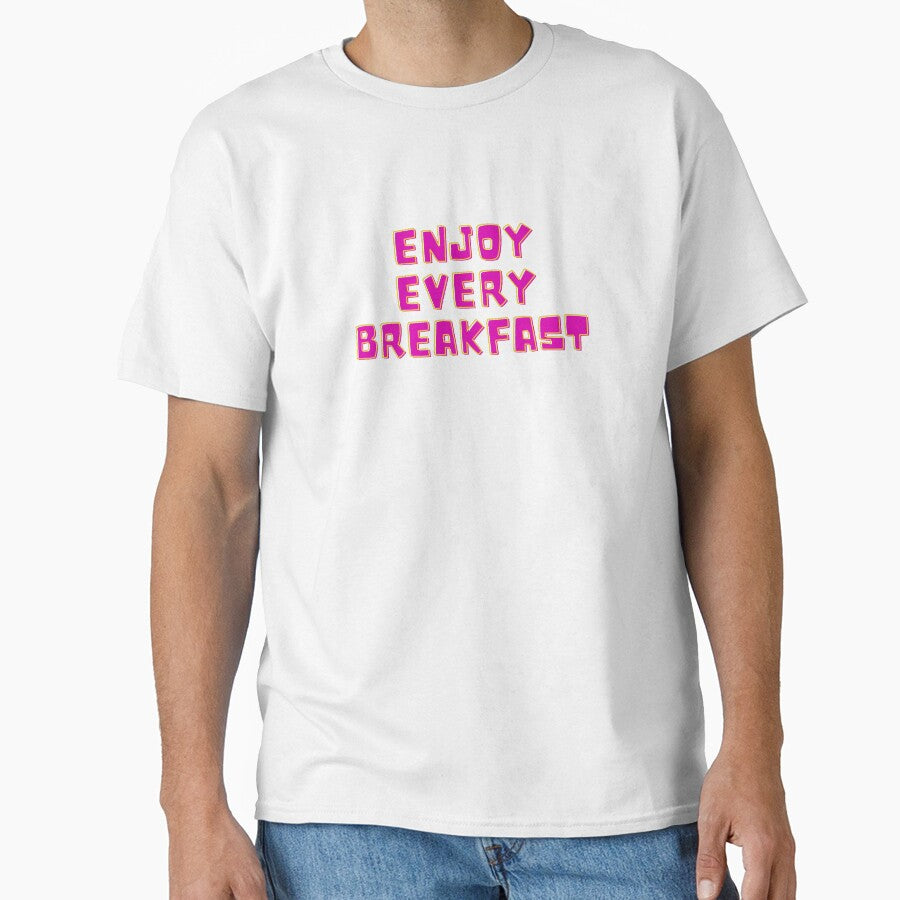 Enjoy Every Breakfast by Euc lid