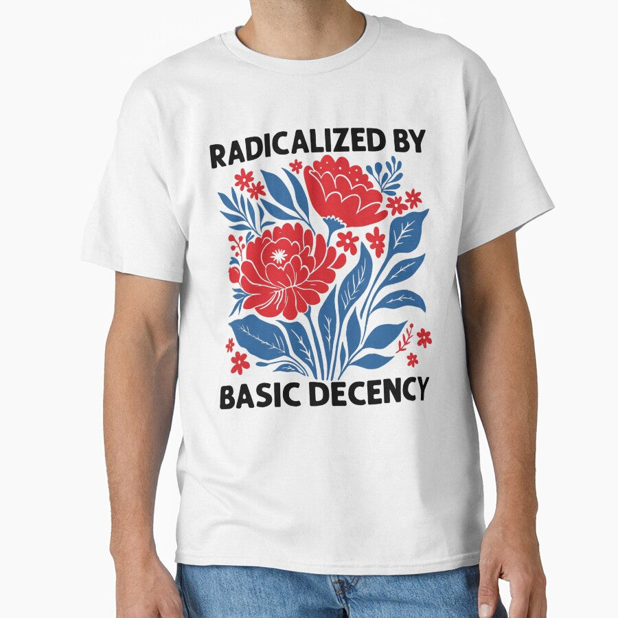Radicalized By Basic Decency Floral Feminist Garden Style Design by michealhunt1