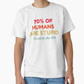 70% Of Humans Are Stupid I'm With The Other 40% by HDWStore