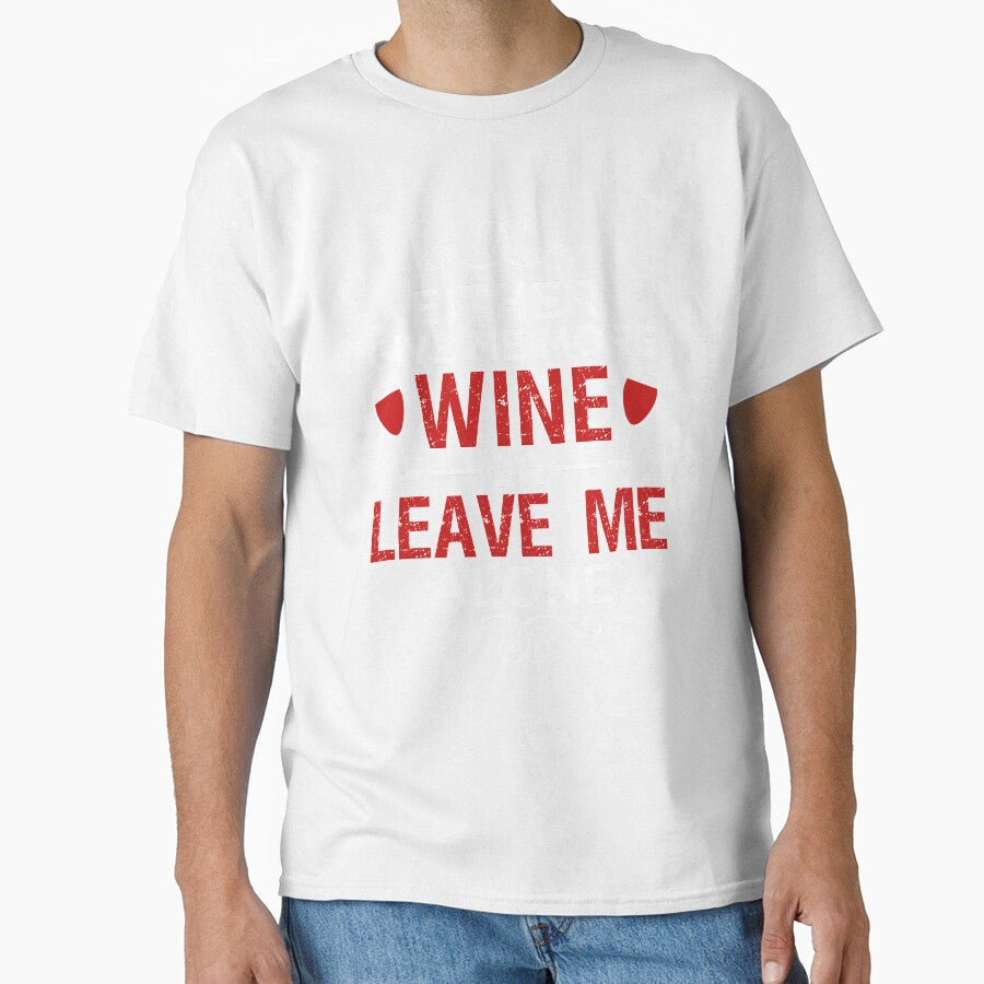 Either Give Me More Wine Or Leave Me Alone by VibrantGifts