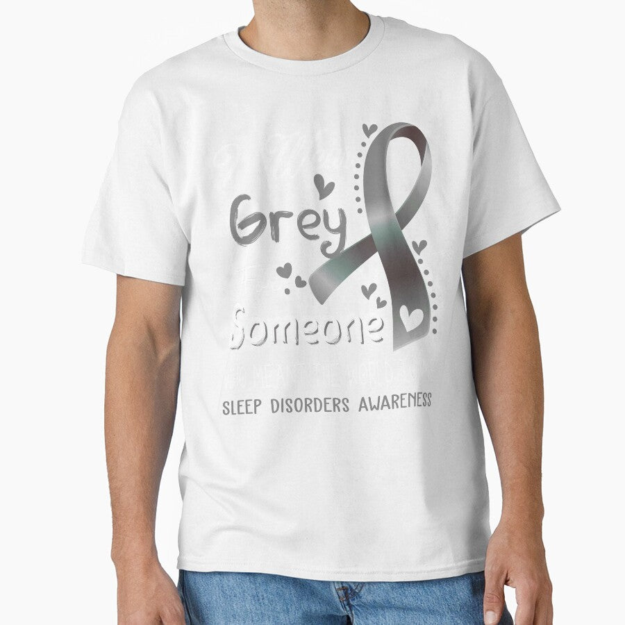 I Wear Grey For Someone SLEEP DISORDERS Awareness by Adropine