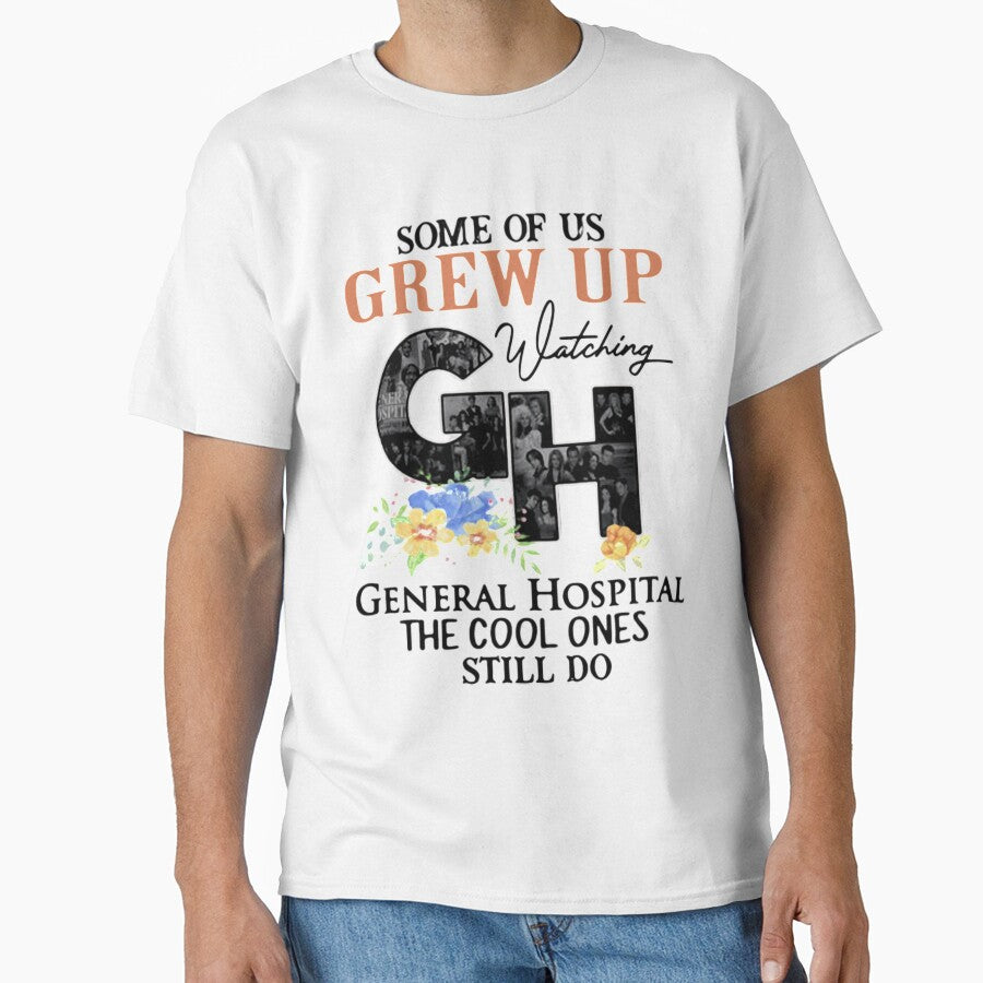 Some Of Us Grew Up Watching General Hospital The Cool Ones Still Do Flowers General Hospital Shirt, T-shirts, Tops Tees new by rositadang