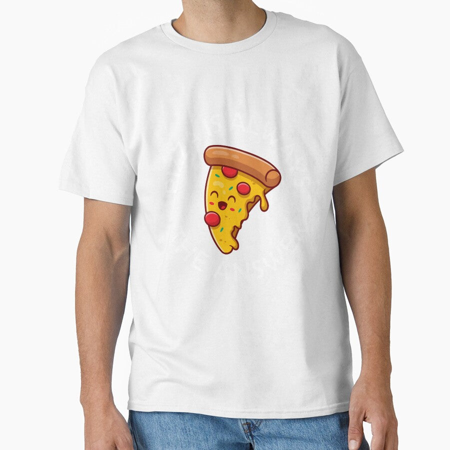 Pizza Is Always The Answer Funny Pizza Quote by theshirtinator