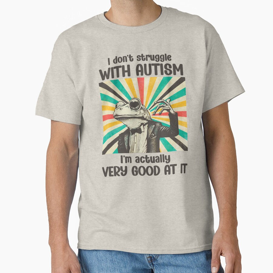 I Don't Struggle With Autism I'm Actually Very Good At It Frog by stylesip