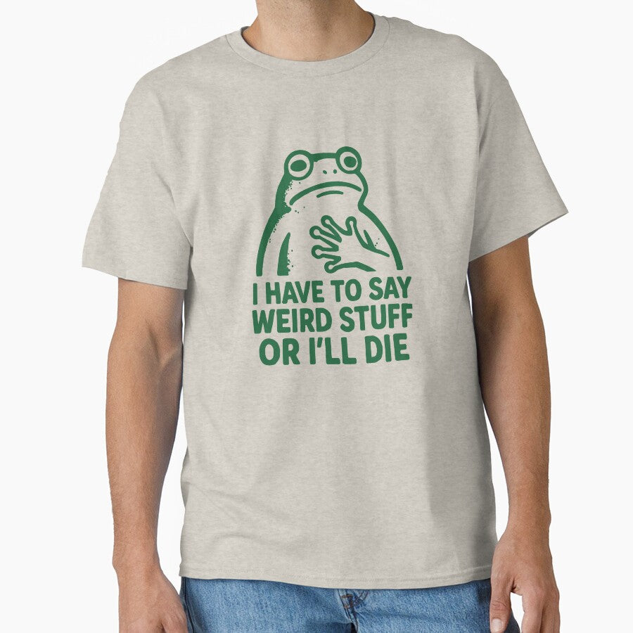 I HAVE TO SAY WIERD STUFF OR I'LL DIE - Funny Frog by Darling DeDe