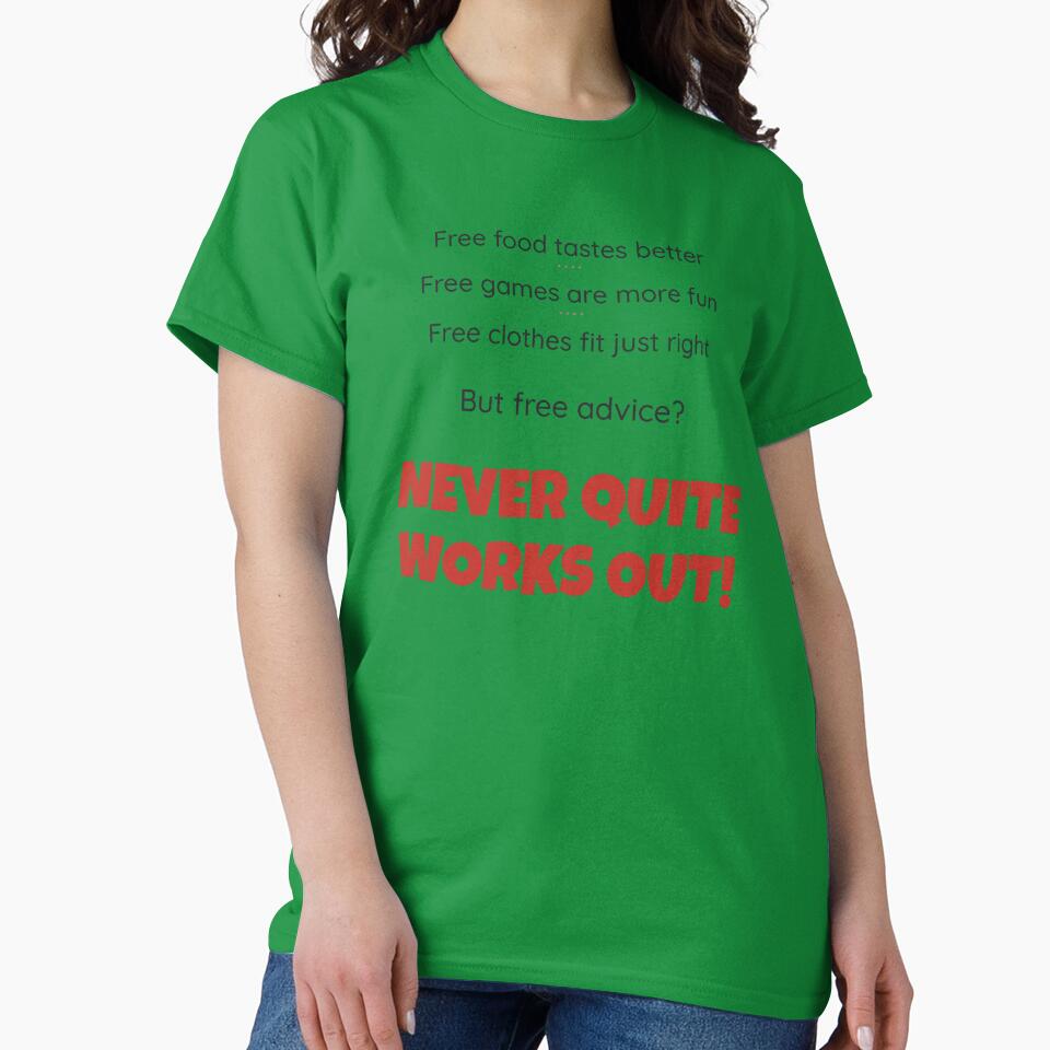 Free Advice (It Never Quite Works Out) - Funny Sarcastic Shirt by 2BrokeYoopers