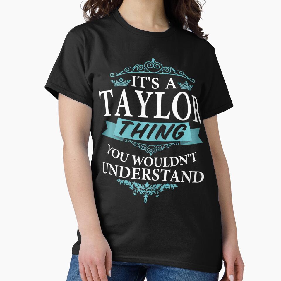 It's a Taylor Thing You Wouldn't understand V4 Short Sleeve by zxwmekmrb50