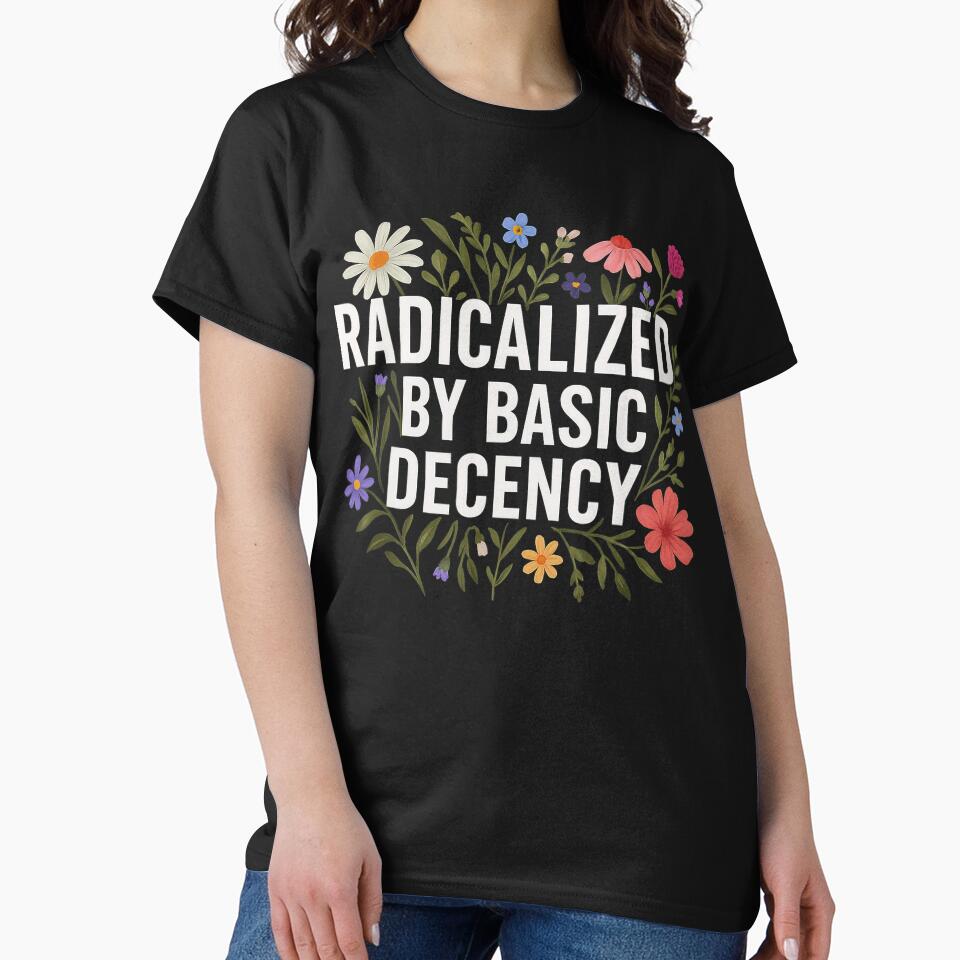 Funny Radicalized By Basic Decency Vintage Floral Women Humor Design by michealhunttt