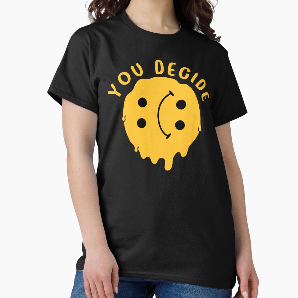 Cute Funny You Decide by BBBLClo