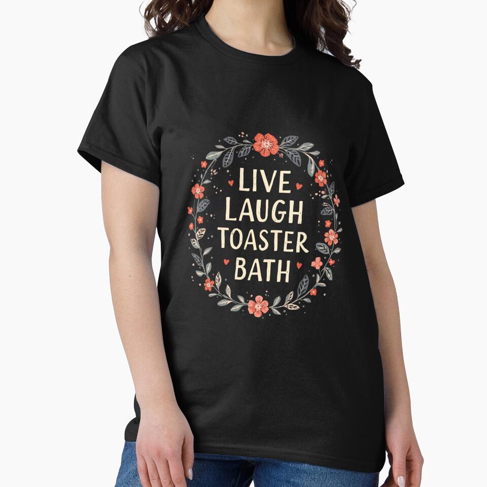 Live Laugh Toaster Bath Dark Humor Sarcasm Meme by RetroMini2026