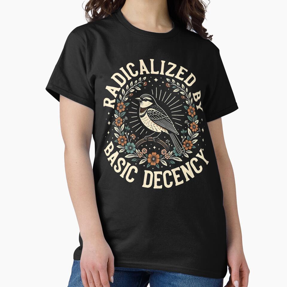 Radicalized By Basic Decency Equality Social Justice Statement Design by michealhunttt