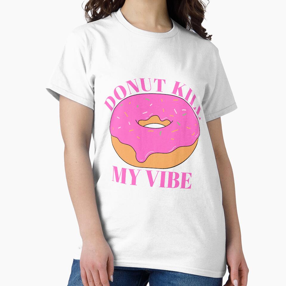 Donut Kill My Vibe / Food Pun by A-J-S-Designs