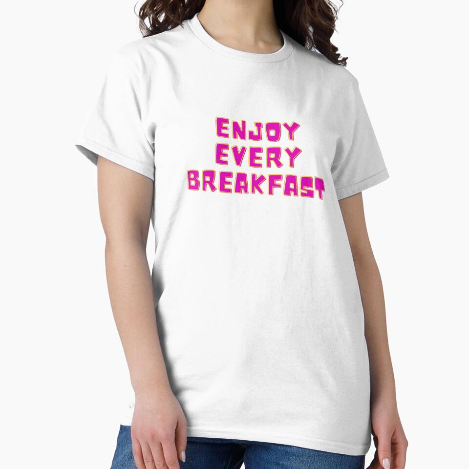 Enjoy Every Breakfast by Euc lid