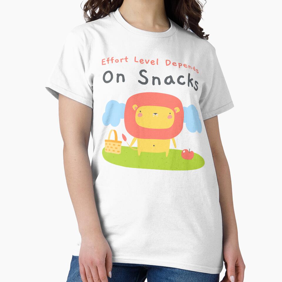Effort Level Depends On Snacks by RandisTees