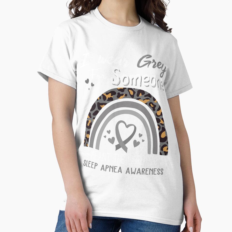 Sleep Apnea Awareness I Wear Grey for Someone Who Meant The World To Me by GennieShop