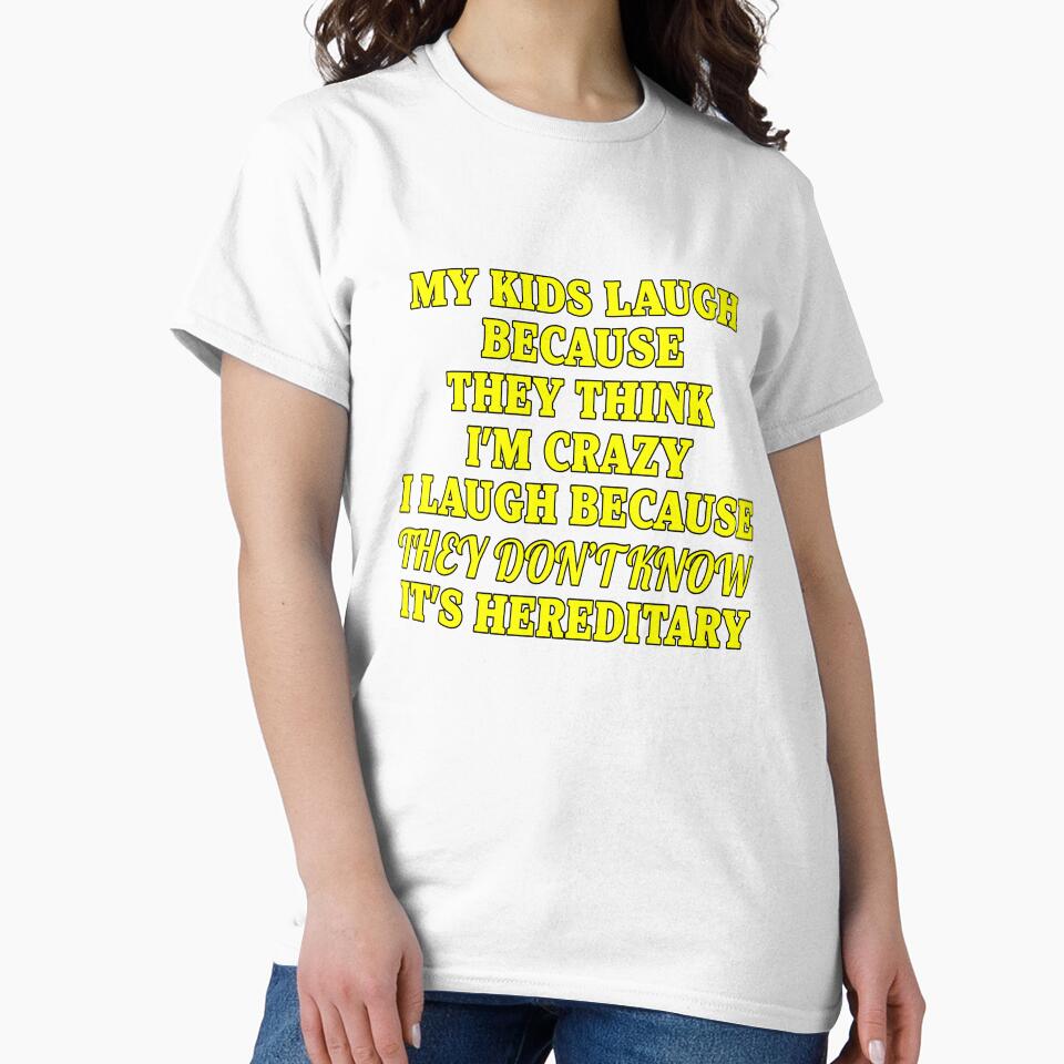 Funny Sarcastic Saying My Kids Laugh Because They Think I’m Crazy by fantasticdesign