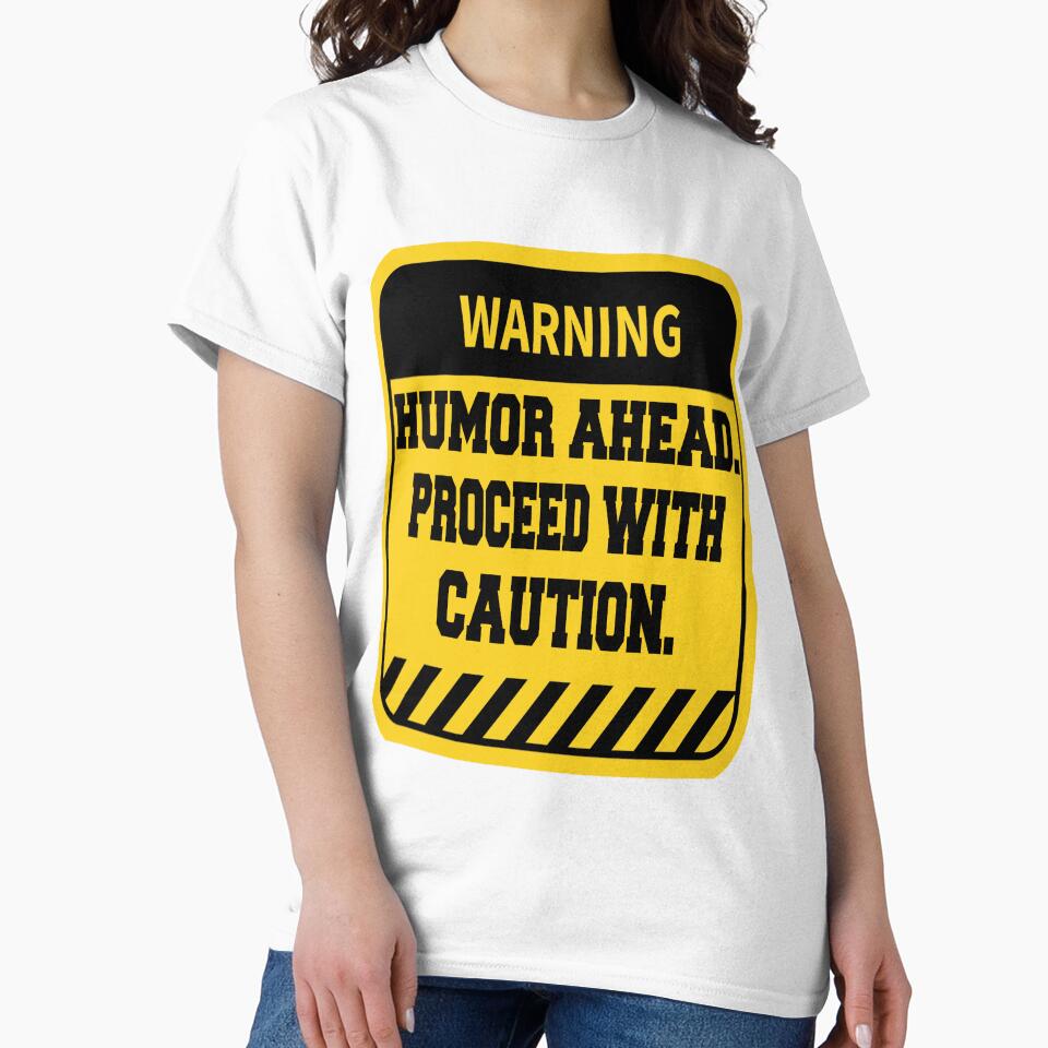 Funny Sarcastic Humor Warning Humor Ahead. Proceed With Caution by fantasticdesign