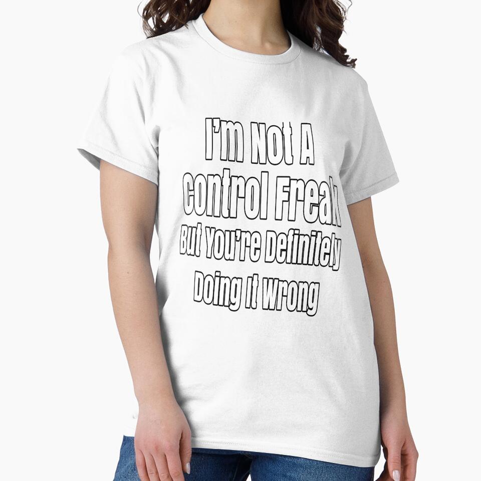 Funny Sarcastic Saying I'm Not A Control Freak by fantasticdesign