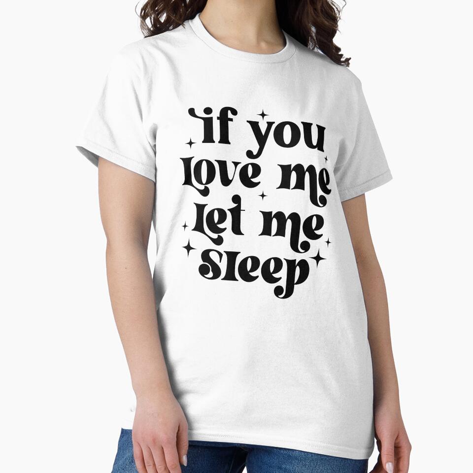 If you love me let me sleep by Breeze-e Beez's Design