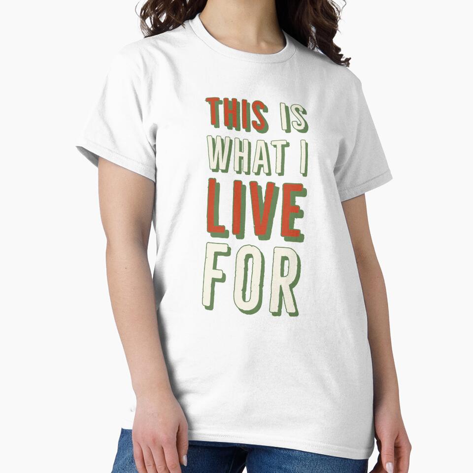 This Is What I Live For Sarcastic or Enthusiastic by Zurickdesigns