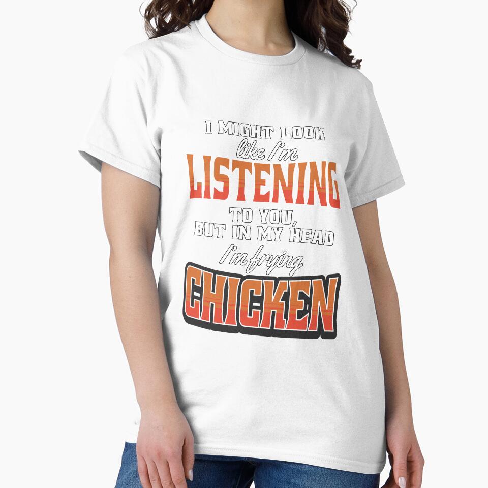 Funny Chicken Farmer Humor I Might Look Like I’m Listening To You by fantasticdesign