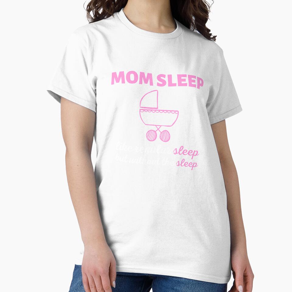 Mom Sleep Like Regular Sleep But Without The Sleep by SimpleUniverse