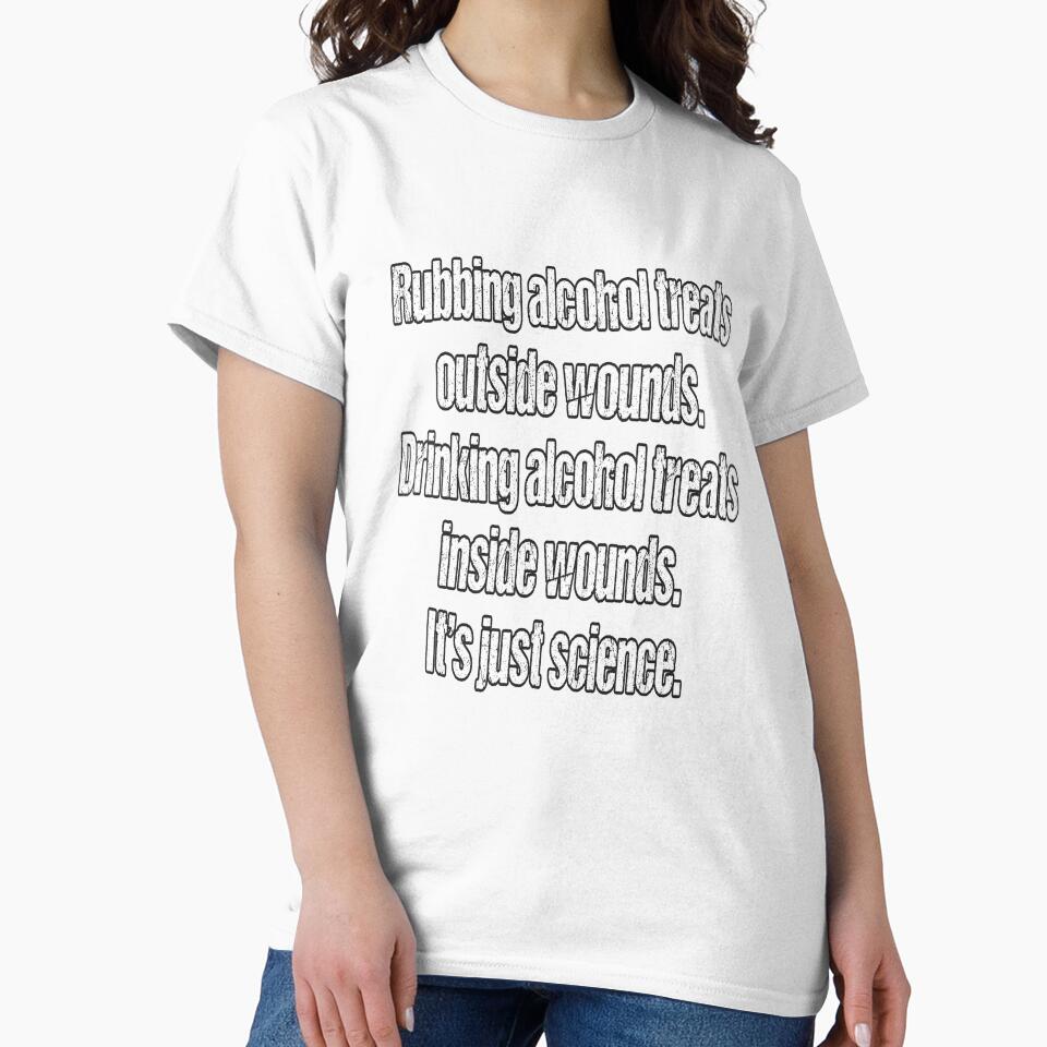 Funny Sarcastic Humor Rubbing Alcohol Treats Outside Wounds by fantasticdesign