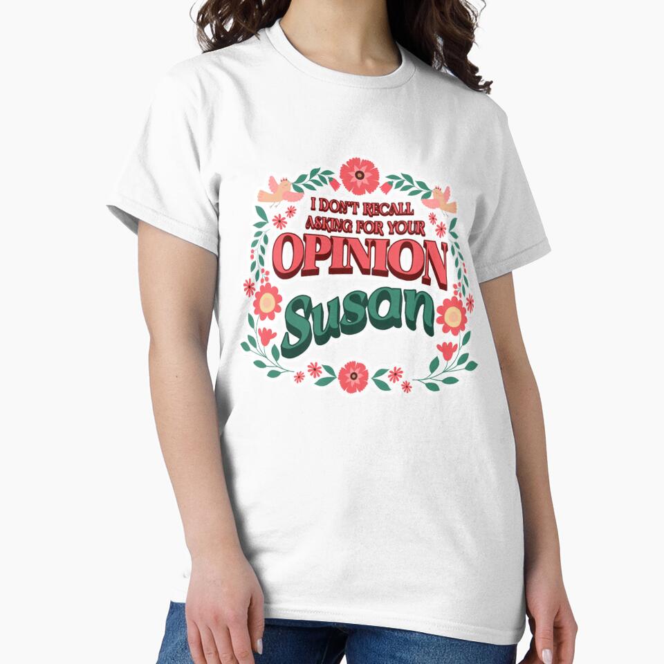 I don't recall asking for your opinion Susan. by chaosqueenrach