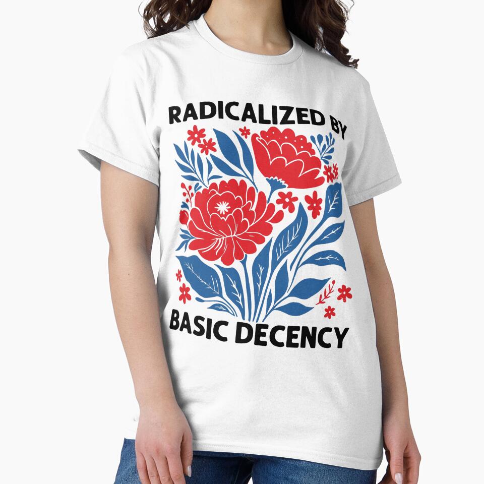 Radicalized By Basic Decency Floral Feminist Garden Style Design by michealhunt1