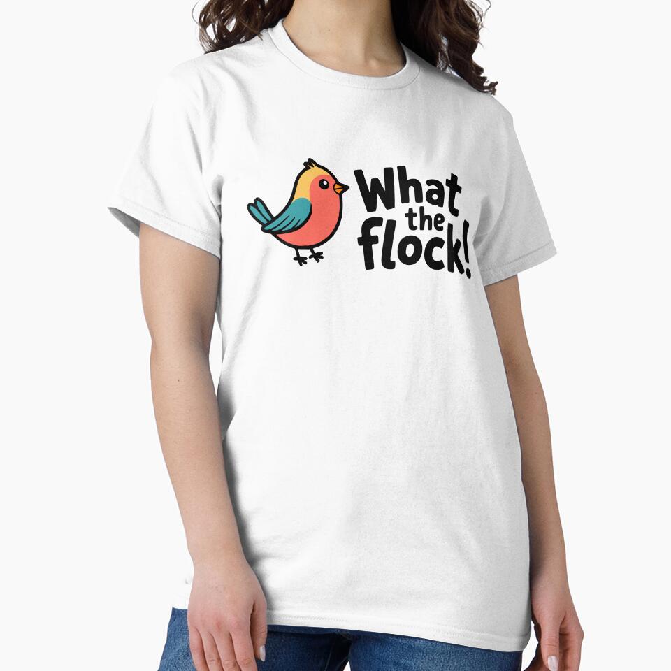 What the Flock! Funny Bird Pun T-Shirt – Playful Avian Humor & Clean Comedy Apparel by PMCreative