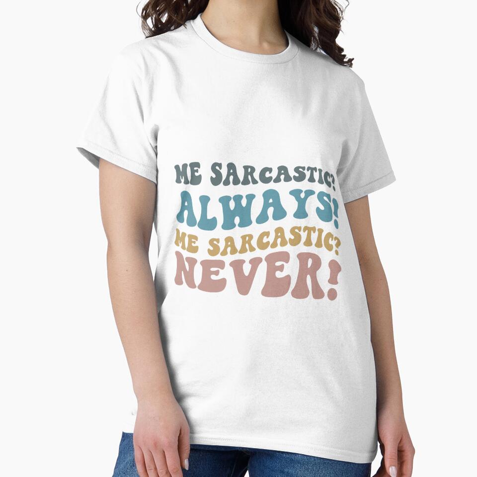 Me sarcastic always Me sarcastic never by RedStormCrafts