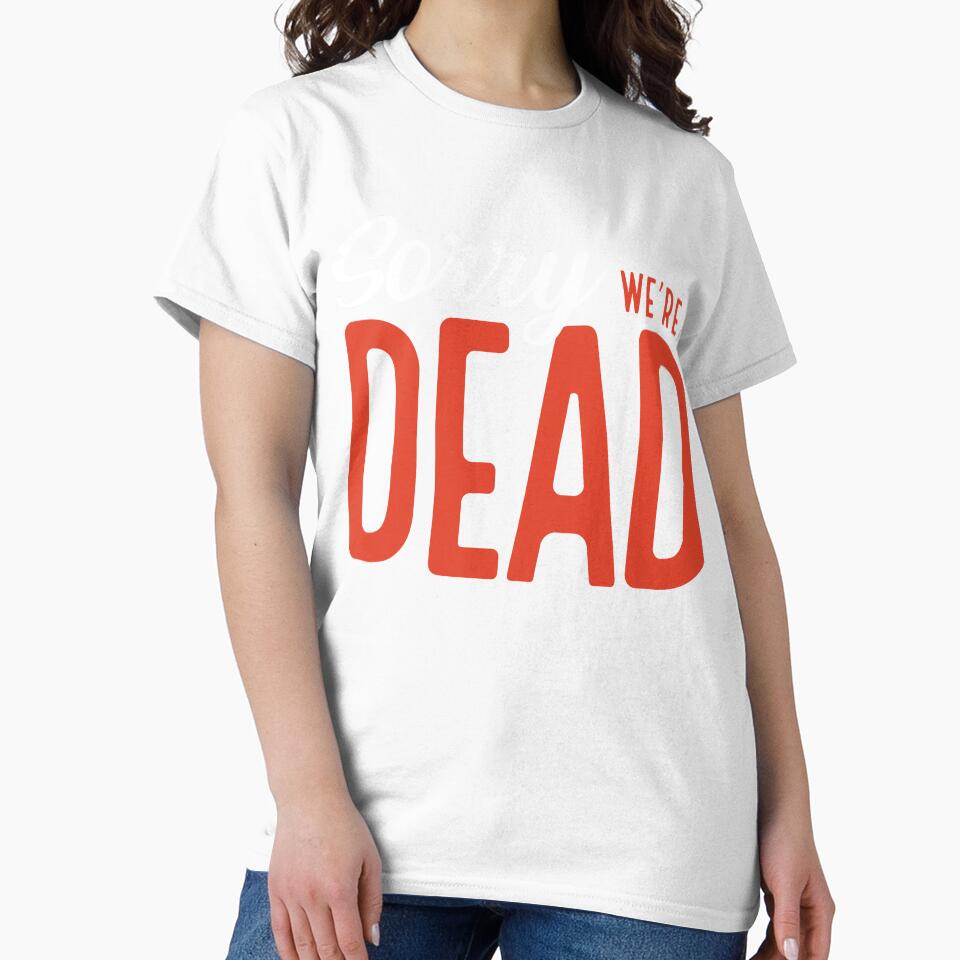 sorry, we're dead by VhsNeverDie