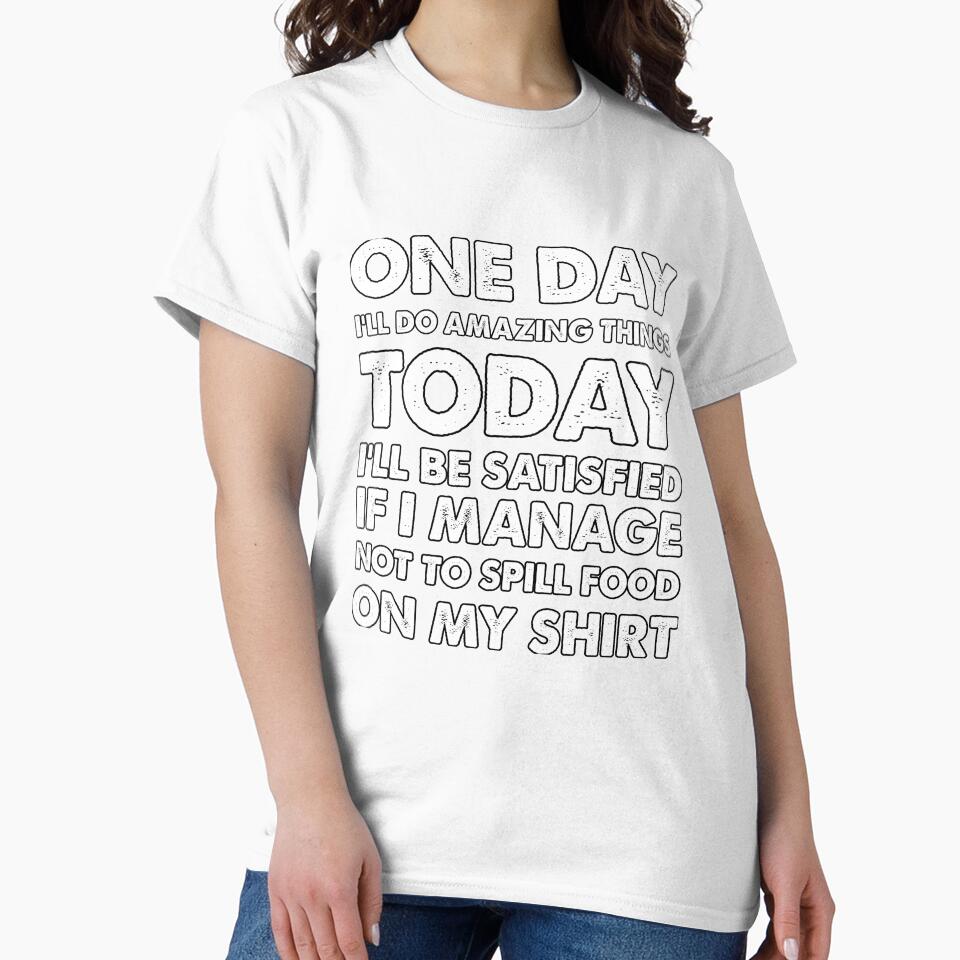 Funny Sarcastic Saying One Day I'll Do Amazing Things by fantasticdesign