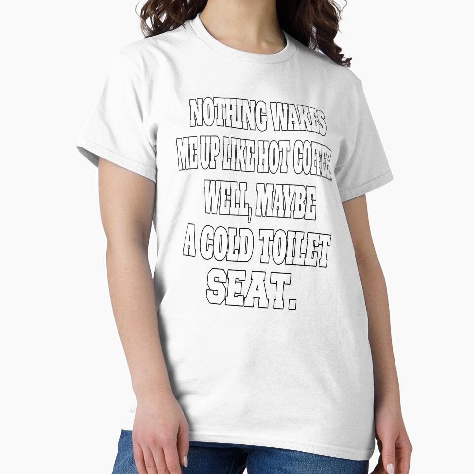 Funny Sarcastic Humor Nothing Wakes Me Up Like Hot Coffee. Well, Maybe A Cold Toilet Seat by fantasticdesign