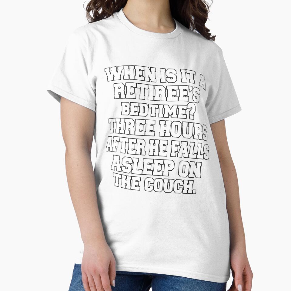Funny Retirement Humor When Is It A Retiree's Bedtime by fantasticdesign