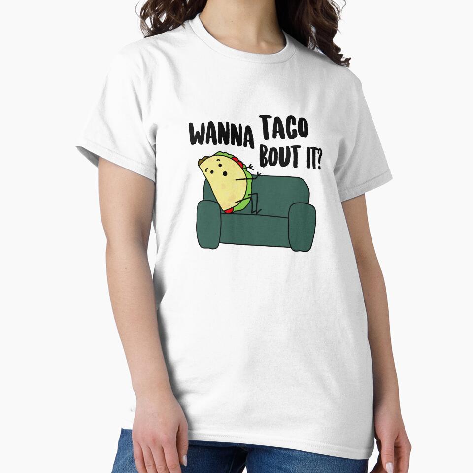 Wanna Taco Bout It? by kayleeoconnor