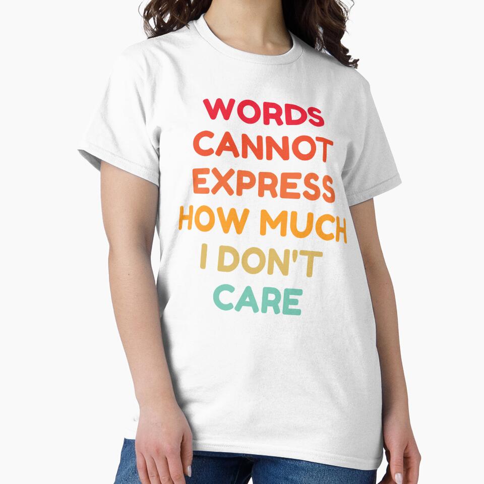 Words Cannot Express How Much I Don't Care by HDWStore
