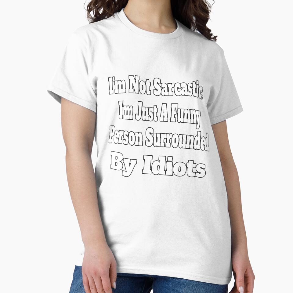 Sarcastic Humor I’m Not Sarcastic. I’m Just A Funny Person by fantasticdesign