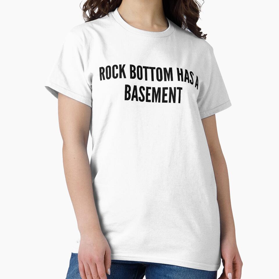 Rock Bottom Has A Basement Funny Dark Humor Quote by HelpmeImpooor