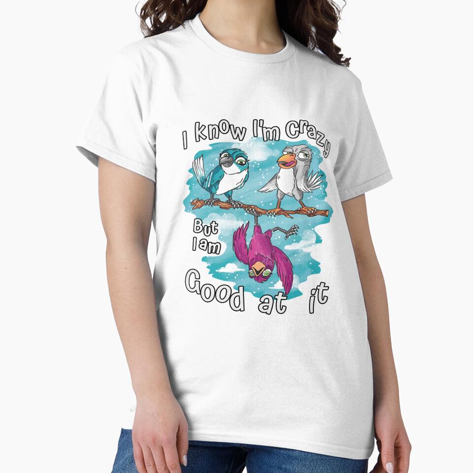 Funny Sarcastic Saying I Know I'm Crazy But I Am Good At It by fantasticdesign