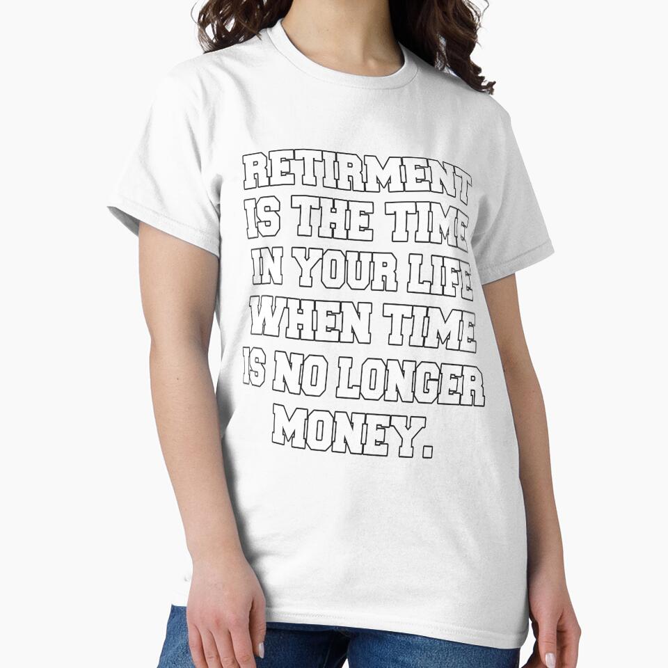 Funny Retirement Humor Retirement Is The Time In Your Life by fantasticdesign