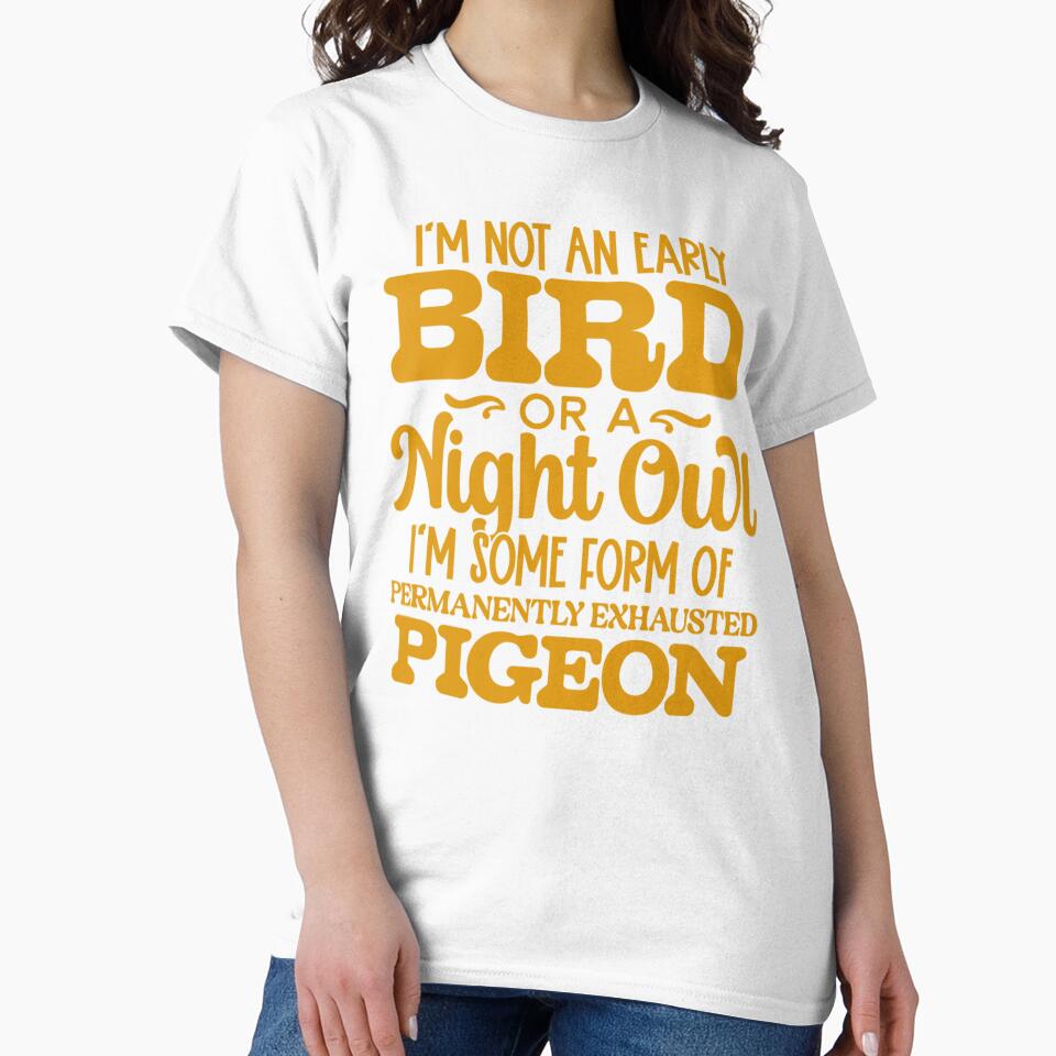 Sarcastic Funny Humor I’m Not An Early Bird Or A Night Owl by fantasticdesign