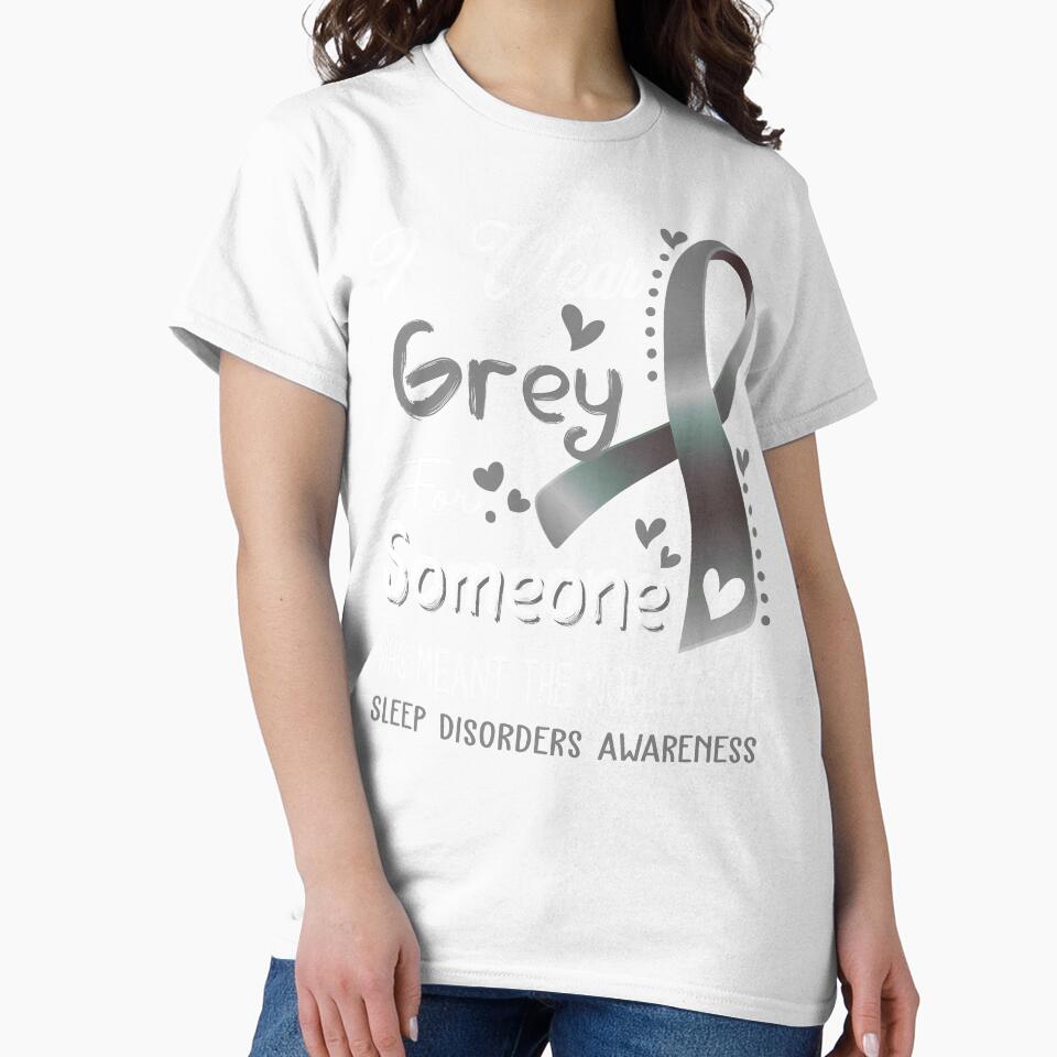 I Wear Grey For Someone SLEEP DISORDERS Awareness by Adropine